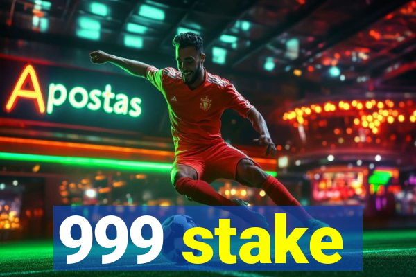 999 stake